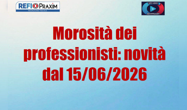 Morosità dei professionisti: novità dal 15/06/2026