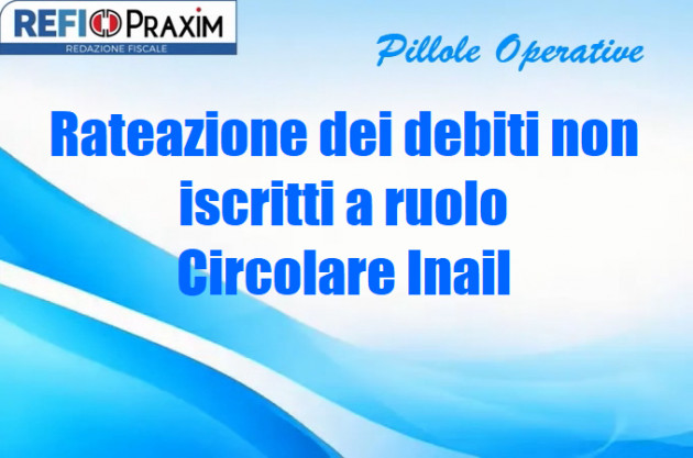 Rateazione dei debiti non iscritti a ruolo – Circolare Inail