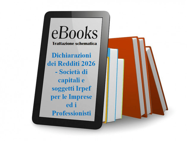 Dichiarazioni dei Redditi 2026 - Società di capitali e soggetti Irpef per le Imprese ed i Professionisti - Trattazione schematica