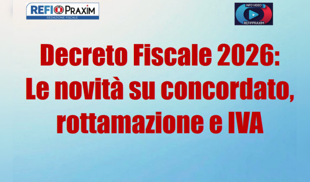 Decreto Fiscale 2026: tutte le novità su concordato, rottamazione e IVA