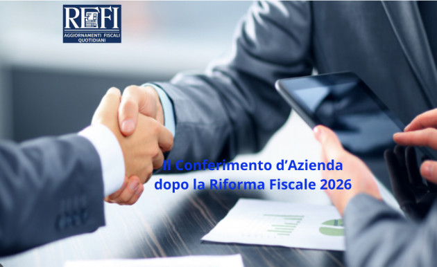 Il Conferimento d’azienda dopo la Riforma Fiscale 2026
