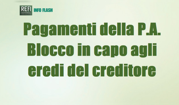 Pagamenti della P.A – Blocco in capo agli eredi del creditore