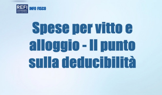 Spese per vitto e alloggio - Il punto sulla deducibilità
