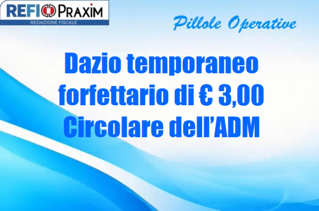 Dazio temporaneo forfettario di € 3,00 – Circolare dell’ADM