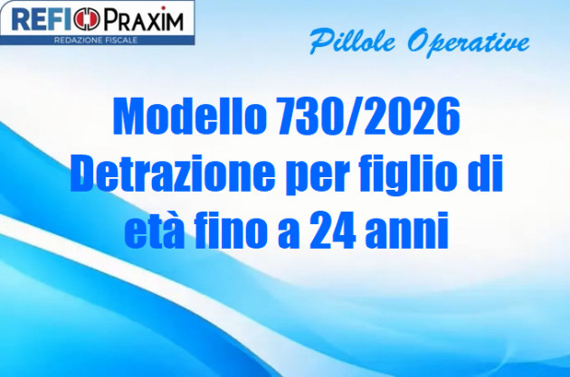 Modello 730/2026 – Detrazione per figlio di età fino a 24 anni