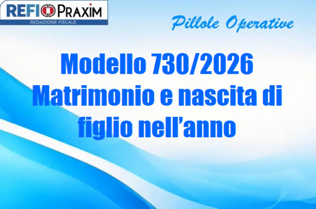 Modello 730/2026 – Matrimonio e nascita di figlio nell’anno
