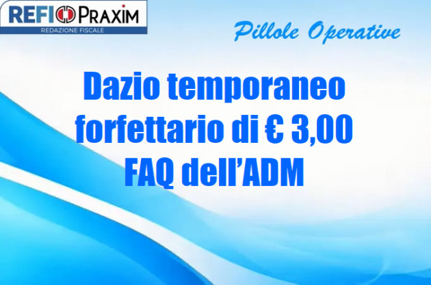 Dazio temporaneo forfettario di € 3,00 – FAQ dell’ADM