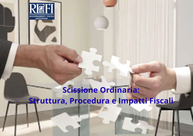 Scissione Ordinaria: Struttura, Procedura e Impatti Fiscali