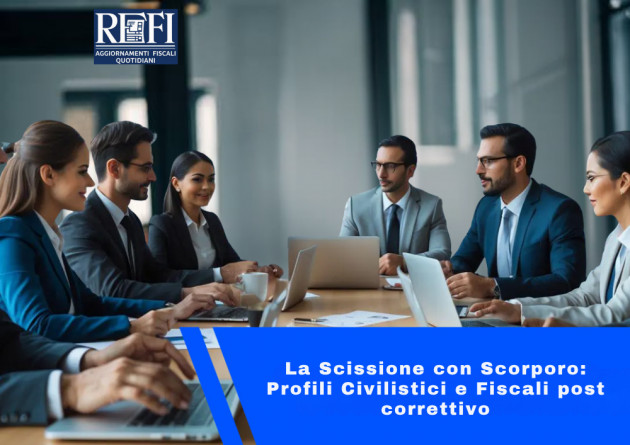 La Scissione con Scorporo: Profili Civilistici e Fiscali post correttivo