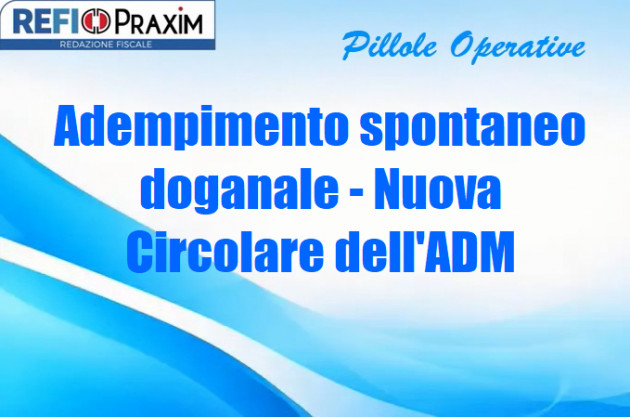 Adempimento spontaneo doganale - Nuova Circolare dell'ADM