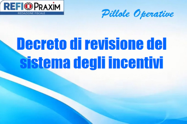 Decreto di revisione del sistema degli incentivi