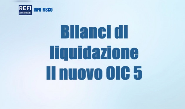 Bilanci di liquidazione - Il nuovo principio OIC n. 5