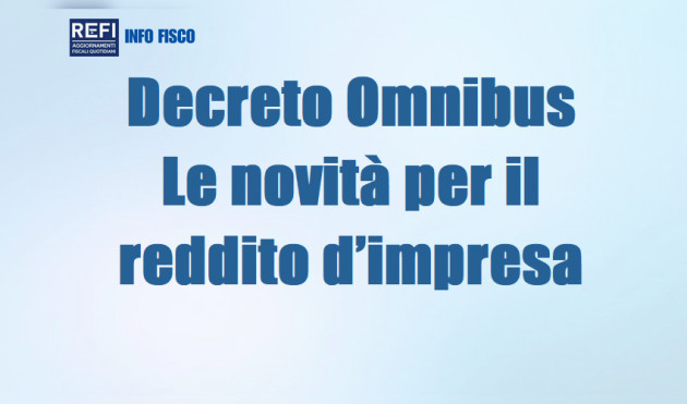 Decreto "Omnibus" - Le novità per il reddito d’impresa