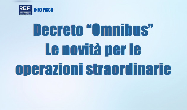 Decreto “Omnibus” – Le novità per le operazioni straordinarie