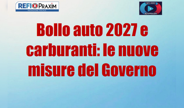 Bollo auto 2027 e carburanti: le nuove misure del Governo