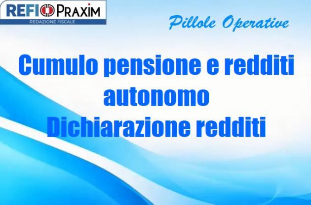 Cumulo pensione e redditi autonomo – Dichiarazione redditi